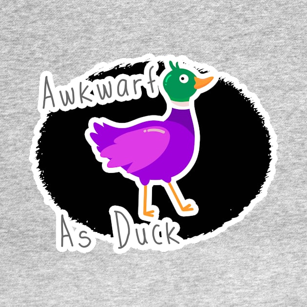 Awkward - FUNNY Social Anxiety awkward AF DUCK - Awkwarf As Duck by originalsusie